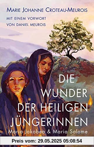 Die Wunder der heiligen Jüngerinnen Maria Jakobea und Maria Salome Die Wunder der heiligen Jüngerinnen Maria Jakobea und Maria Salome