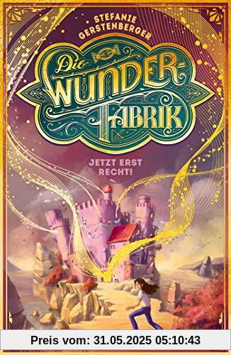 Die Wunderfabrik – Jetzt erst recht!: Band 3 Die Wunderfabrik – Jetzt erst recht!: Band 3
