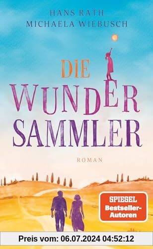 Die Wundersammler: Roman | Von den SPIEGEL-Bestsellerautoren Hans Rath und Michaela Wiebusch