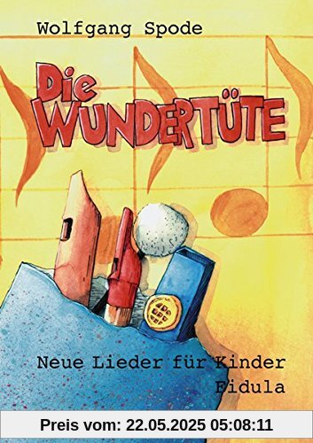 Die Wundertüte. Neue Lieder für Kinder Die Wundertüte. Neue Lieder für Kinder
