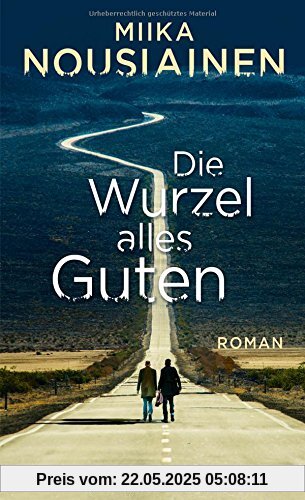 Die Wurzel alles Guten: Roman