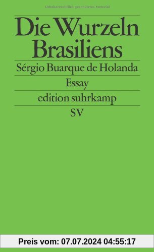 Die Wurzeln Brasiliens: Essay. Mit einem Nachwort von Sérgio Costa (edition suhrkamp)