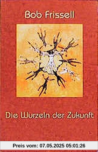 Die Wurzeln der Zukunft