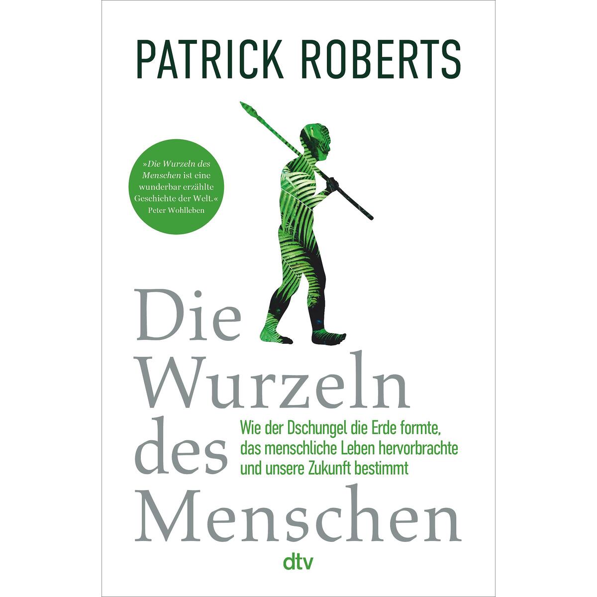 Die Wurzeln des Menschen Die Wurzeln des Menschen von dtv Verlagsgesellschaft