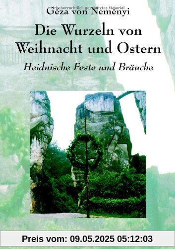 Die Wurzeln von Weihnacht und Ostern: Heidnische Feste und Bräuche