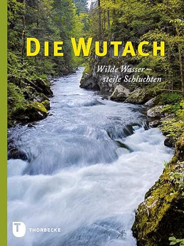 Die Wutach: Wilde Wasser - steile Schluchten