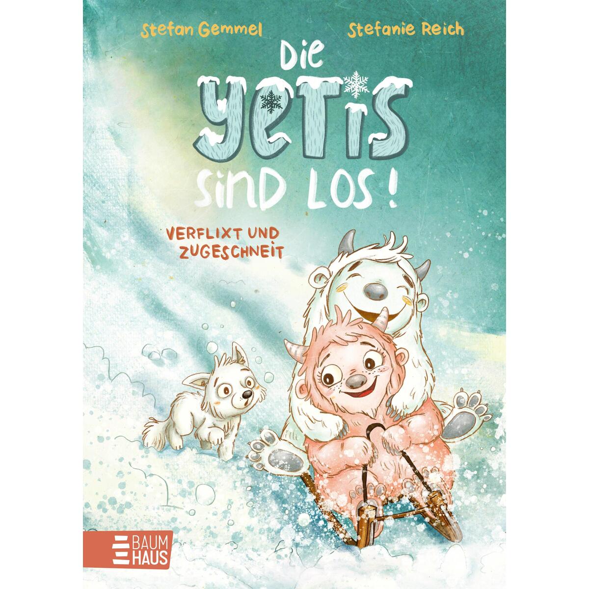 Die Yetis sind los! - Verflixt und zugeschneit (Band 1) von Baumhaus Verlag GmbH