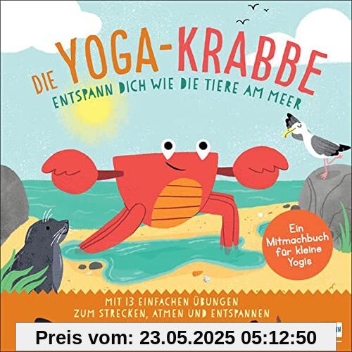 Die Yoga-Krabbe | Entspann dich wie die Tiere am Meer: Bilderbuch und erstes Yoga-Mitmachbuch mit einfachen Entspannungsübungen für Kinder ab 4