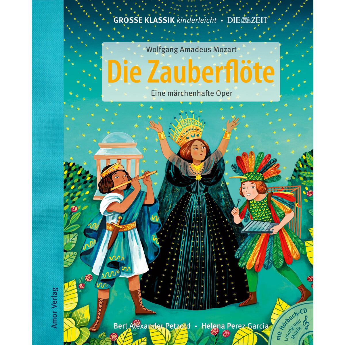 Die Zauberflöte. Eine märchenhafte Oper Die Zauberflöte. Eine märchenhafte Oper von Amor Verlag GmbH