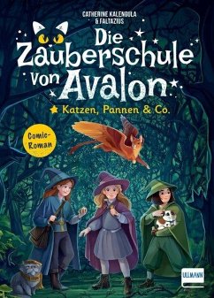 Die Zauberschule von Avalon - Katzen, Pannen & Co. von Ullmann Medien