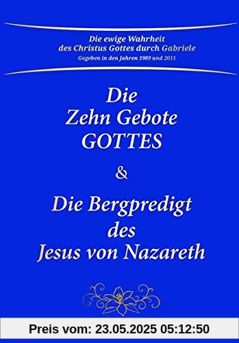 Die Zehn Gebote Gottes & Die Bergpredigt des Jesus von Nazareth