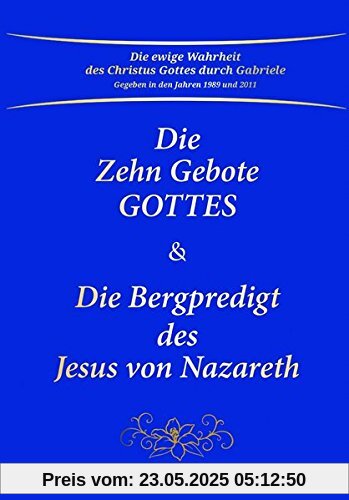 Die Zehn Gebote Gottes & Die Bergpredigt des Jesus von Nazareth