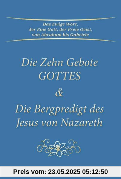 Die Zehn Gebote Gottes & Die Bergpredigt des Jesus von Nazareth