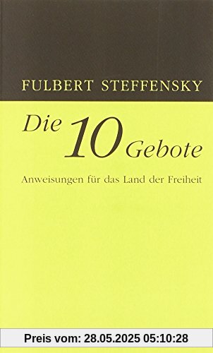 Die Zehn Gebote: Anweisungen für das Land der Freiheit