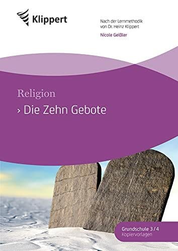 Die Zehn Gebote: Religion 3/4. Fertige Stunden mit Kopiervorlagen (3. und 4. Klasse) (Klippert...