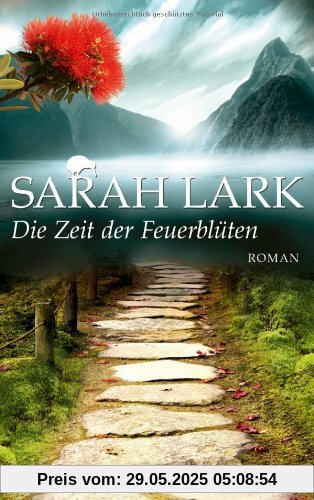 Die Zeit der Feuerblüten: Roman Die Zeit der Feuerblüten: Roman