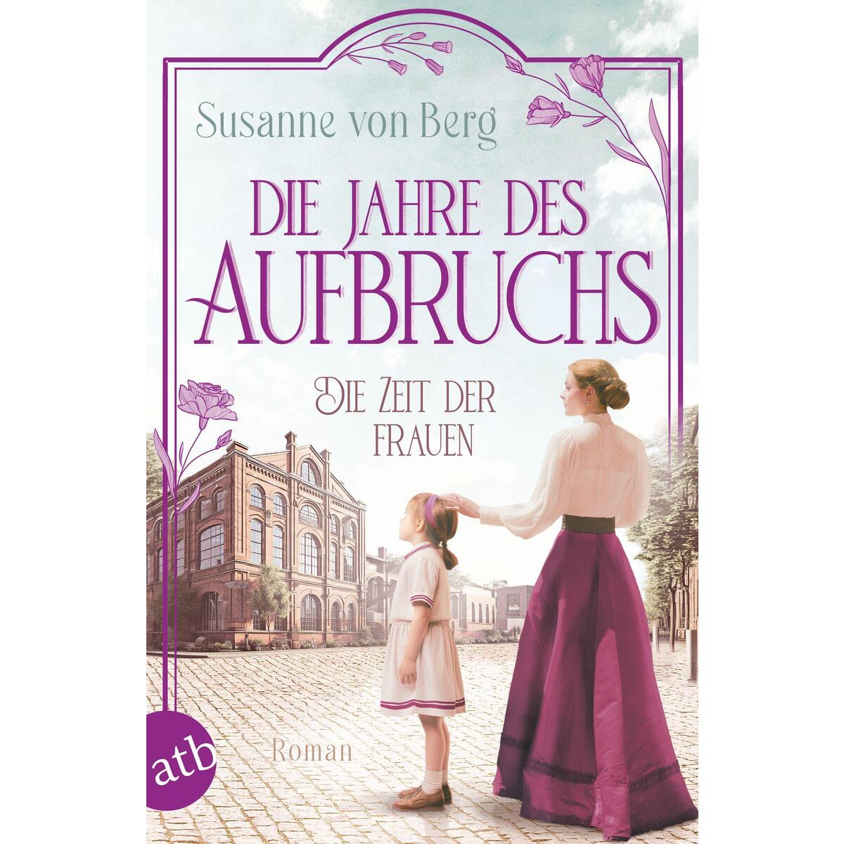 Die Zeit der Frauen - Die Jahre des Aufbruchs Die Zeit der Frauen - Die Jahre des Aufbruchs von Aufbau Taschenbuch Verlag