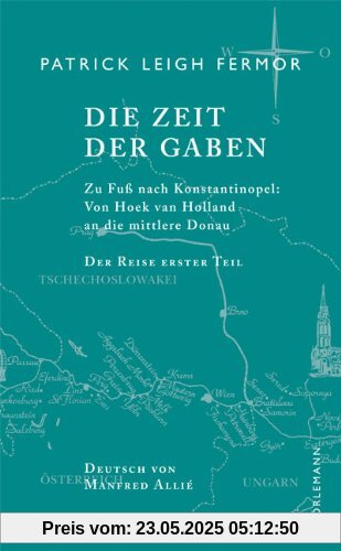 Die Zeit der Gaben. Zu Fuß nach Konstantinopel: Von Hoek van Holland an die mittlere Donau. Der Reise erster Teil