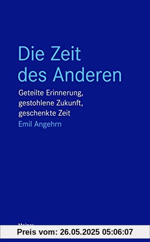 Die Zeit des Anderen: Geteilte Erinnerung, gestohlene Zukunft, geschenkte Zeit (Blaue Reihe)