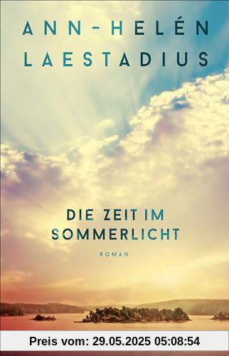 Die Zeit im Sommerlicht: Roman | Nach Das Leuchten der Rentiere der neue große Roman der schwedischen Bestsellerautorin