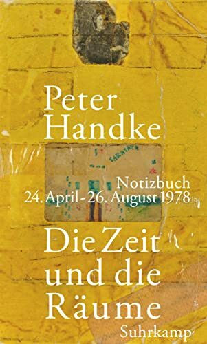 Die Zeit und die Räume: Notizbuch. 24. April – 26. August 1978 | Vom Literaturnobelpreisträger... Die Zeit und die Räume: Notizbuch. 24. April – 26. August 1978 | Vom Literaturnobelpreisträger...