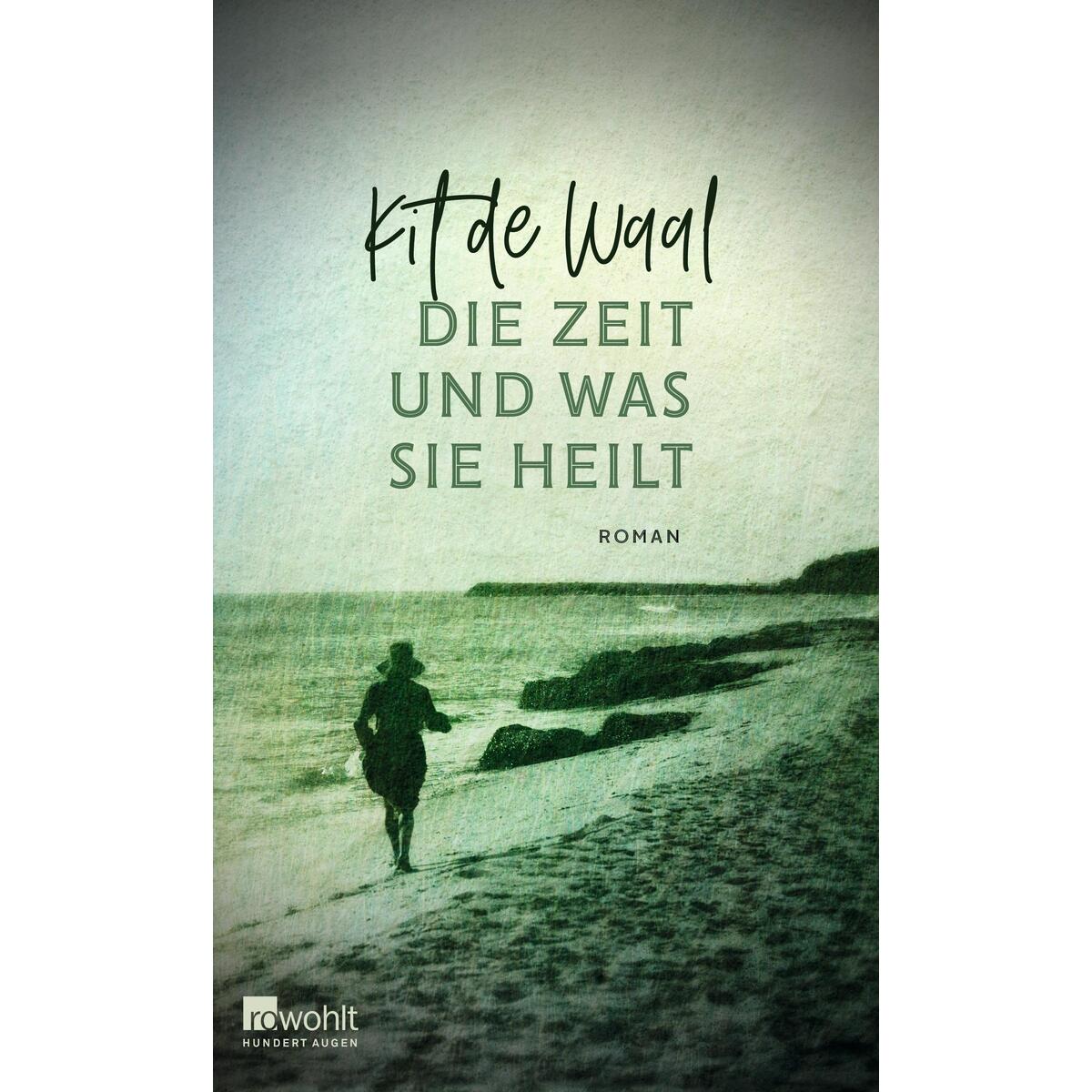 Die Zeit und was sie heilt von Rowohlt Verlag GmbH