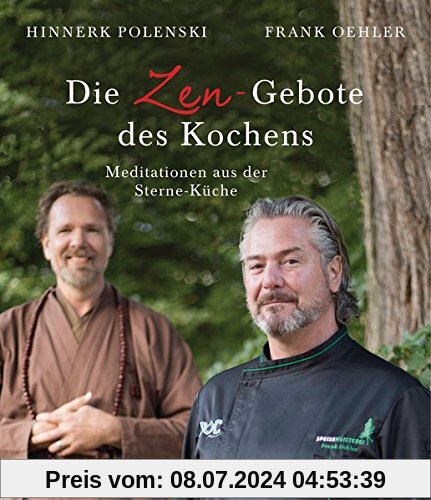 Die Zen-Gebote des Kochens: Meditationen aus der Sterne-Küche