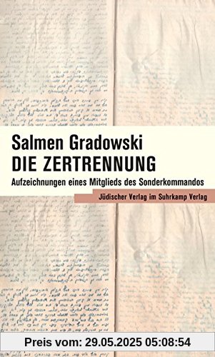 Die Zertrennung: Aufzeichnungen eines Mitglieds des Sonderkommandos Die Zertrennung: Aufzeichnungen eines Mitglieds des Sonderkommandos