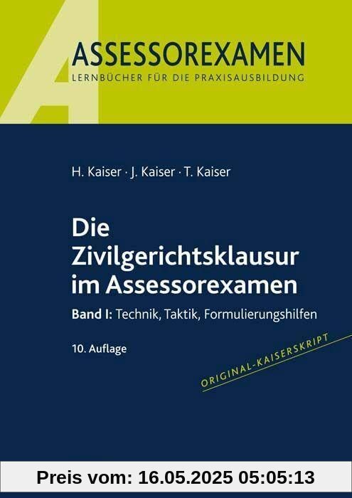 Die Zivilgerichtsklausur im Assessorexamen: Band I: Technik, Taktik, Formulierungshilfen Die Zivilgerichtsklausur im Assessorexamen: Band I: Technik, Taktik, Formulierungshilfen