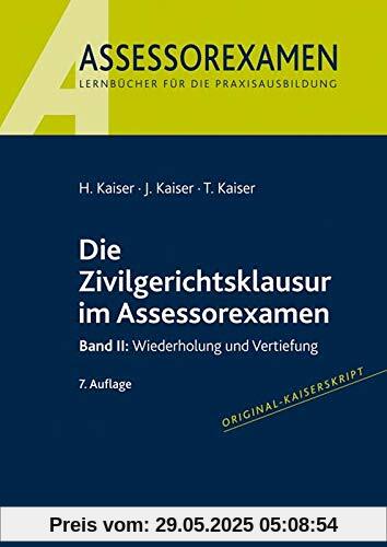 Die Zivilgerichtsklausur im Assessorexamen: Band II: Wiederholung und Vertiefung Die Zivilgerichtsklausur im Assessorexamen: Band II: Wiederholung und Vertiefung
