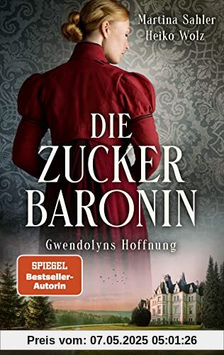 Die Zuckerbaronin: Gwendolyns Hoffnung . Historischer Roman (Die drei Schwestern-Saga, Band 2)