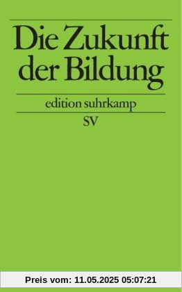Die Zukunft der Bildung (edition suhrkamp)
