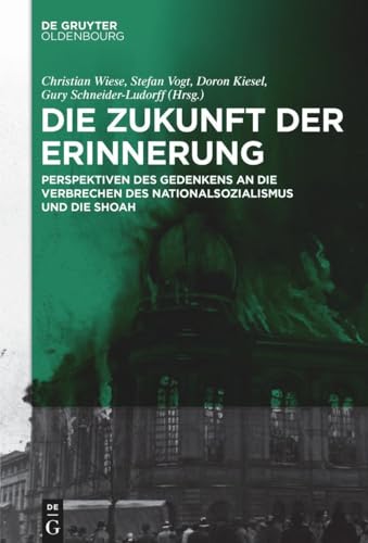 Die Zukunft der Erinnerung: Perspektiven des Gedenkens an die Verbrechen des Nationalsozialismus und die Shoah (Kontexte zur jüdischen Geschichte Hessens) Die Zukunft der Erinnerung: Perspektiven des Gedenkens an die Verbrechen des Nationalsozialismus und die Shoah (Kontexte zur jüdischen Geschichte Hessens) von De Gruyter Oldenbourg