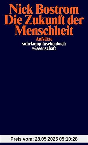 Die Zukunft der Menschheit: Aufsätze (suhrkamp taschenbuch wissenschaft)