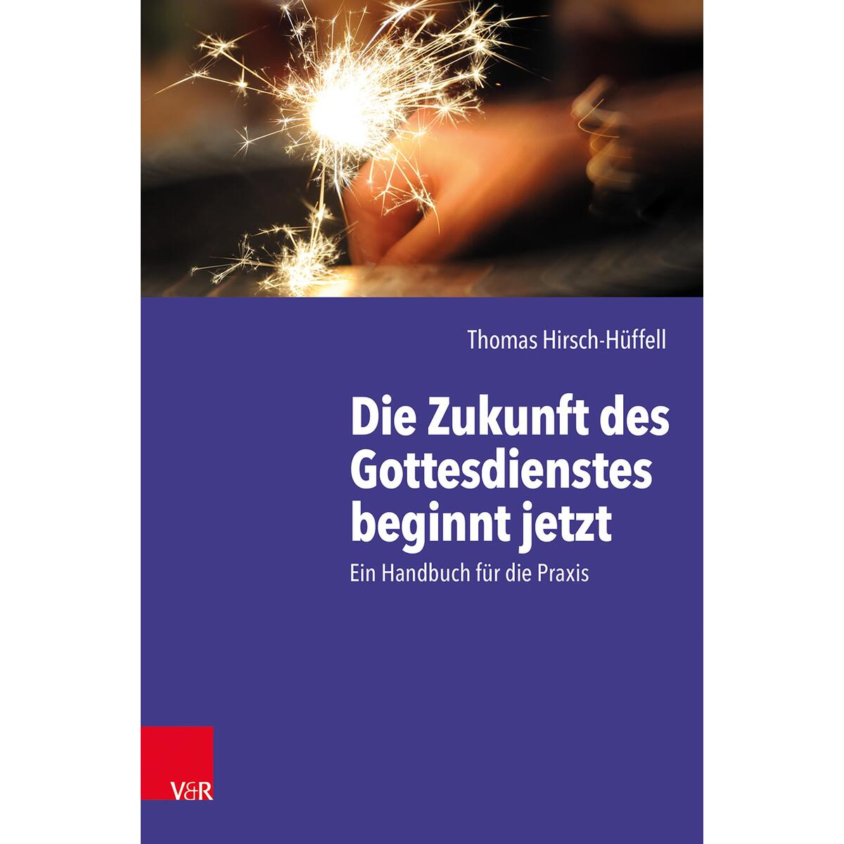 Die Zukunft des Gottesdienstes beginnt jetzt von Vandenhoeck + Ruprecht