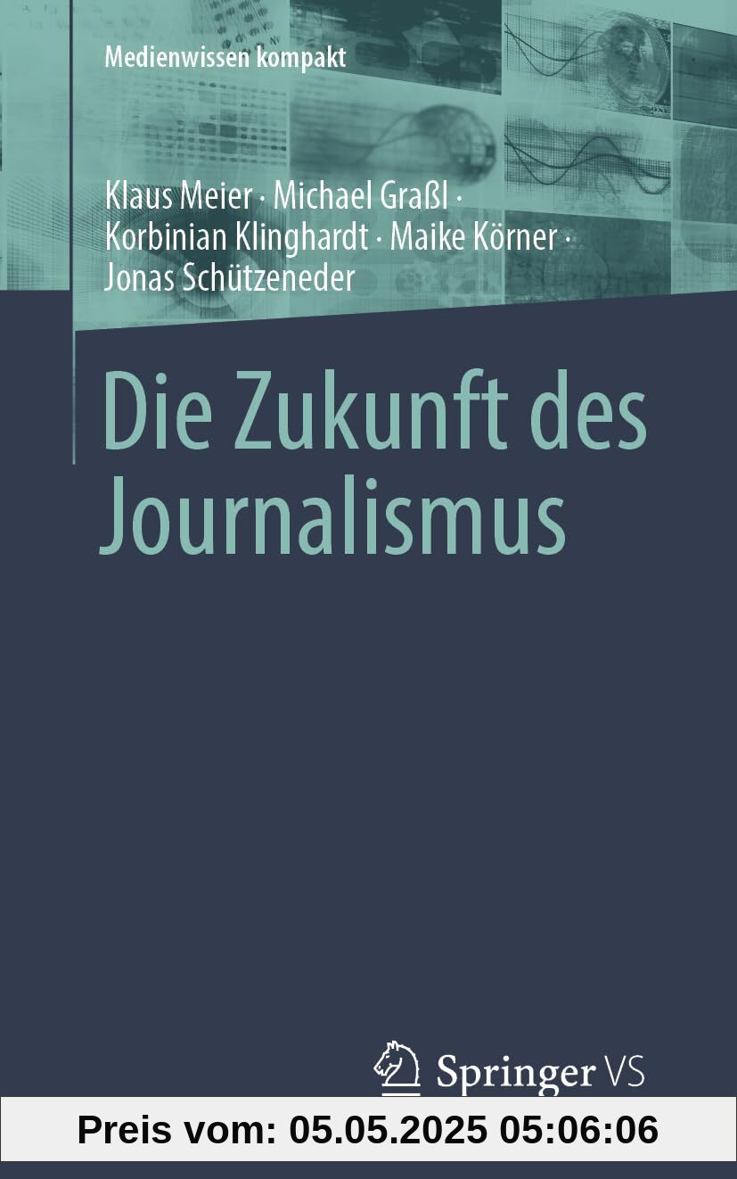 Die Zukunft des Journalismus: Zehn Szenarien für das nächste Jahrzehnt (Medienwissen kompakt)