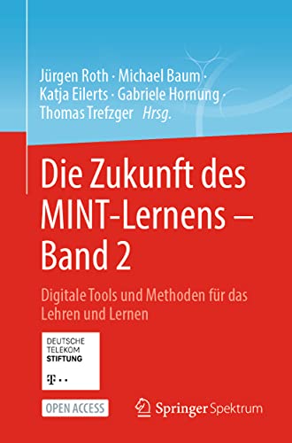 Die Zukunft des MINT-Lernens – Band 2: Digitale Tools und Methoden für das Lehren und Lernen von Springer Spektrum