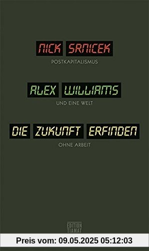 Die Zukunft erfinden: Postkapitalismus und eine Welt ohne Arbeit (Critica Diabolis)