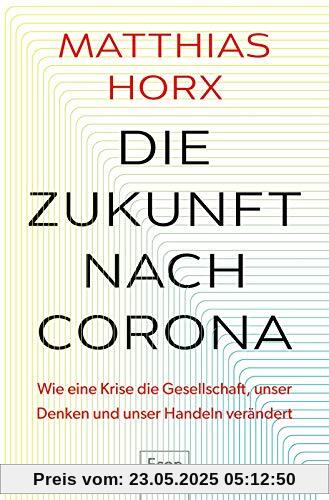 Die Zukunft nach Corona: Wie eine Krise die Gesellschaft, unser Denken und unser Handeln verändert