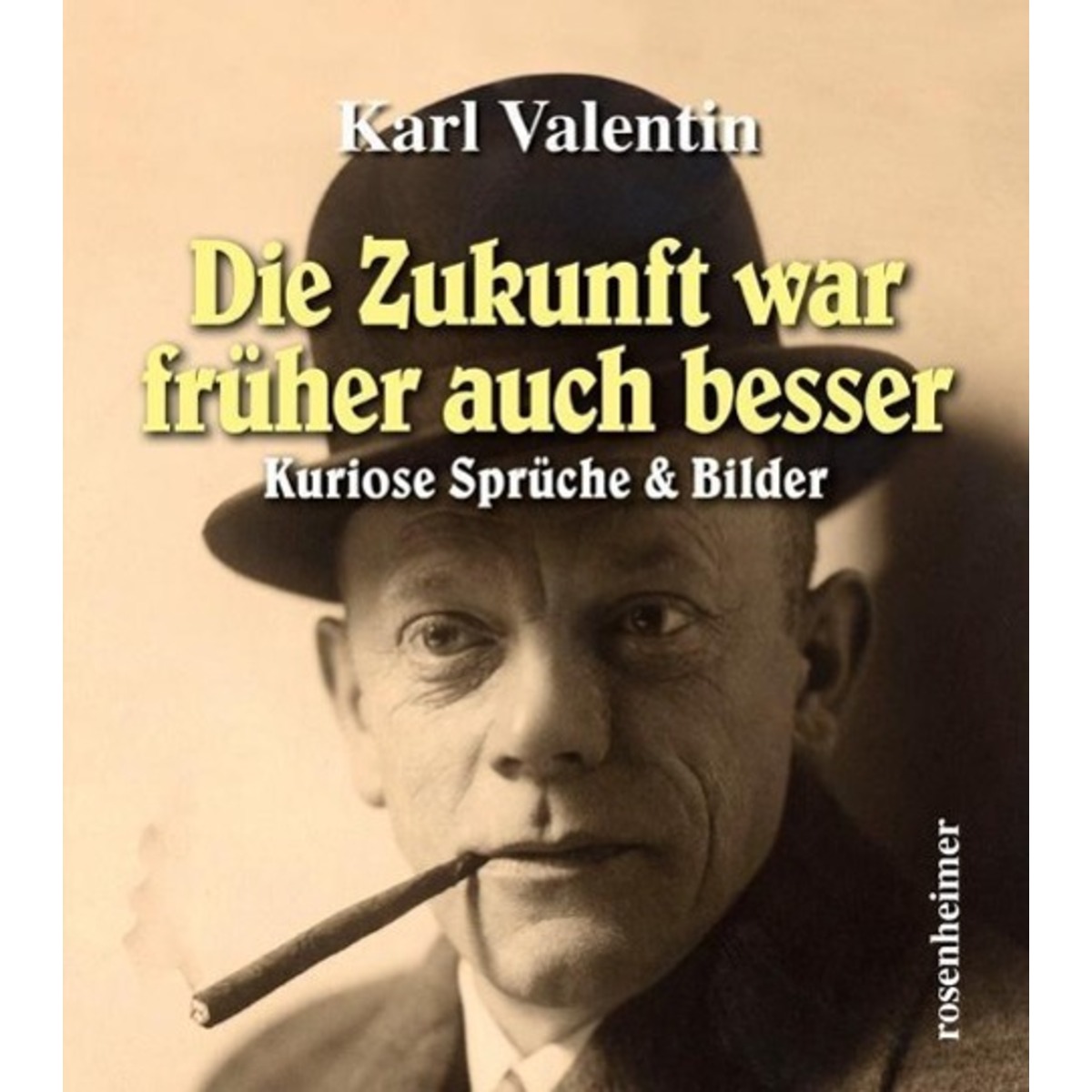 Die Zukunft war früher auch besser von Rosenheimer Verlagshaus