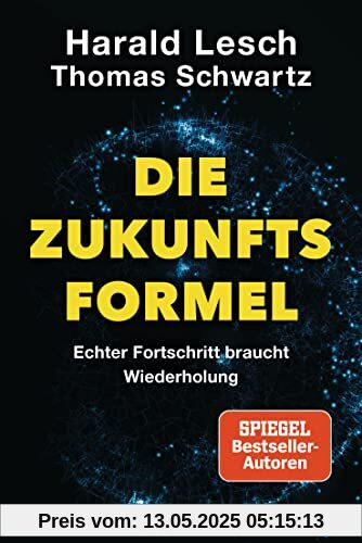 Die Zukunftsformel: Echter Fortschritt braucht Wiederholung