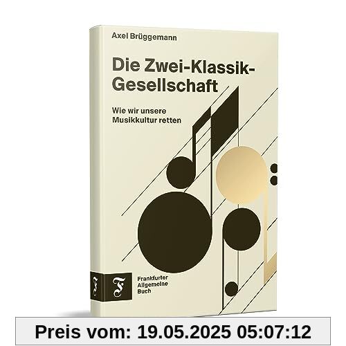 Die Zwei-Klassik-Gesellschaft: Wie wir unsere Musikkultur retten Die Zwei-Klassik-Gesellschaft: Wie wir unsere Musikkultur retten