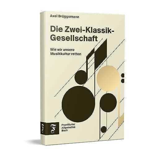 Die Zwei-Klassik-Gesellschaft: Wie wir unsere Musikkultur retten | Eine kritische Bestandsaufn...