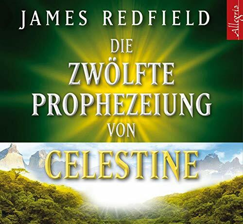 Die Zwölfte Prophezeiung von Celestine: 6 CDs Die Zwölfte Prophezeiung von Celestine: 6 CDs