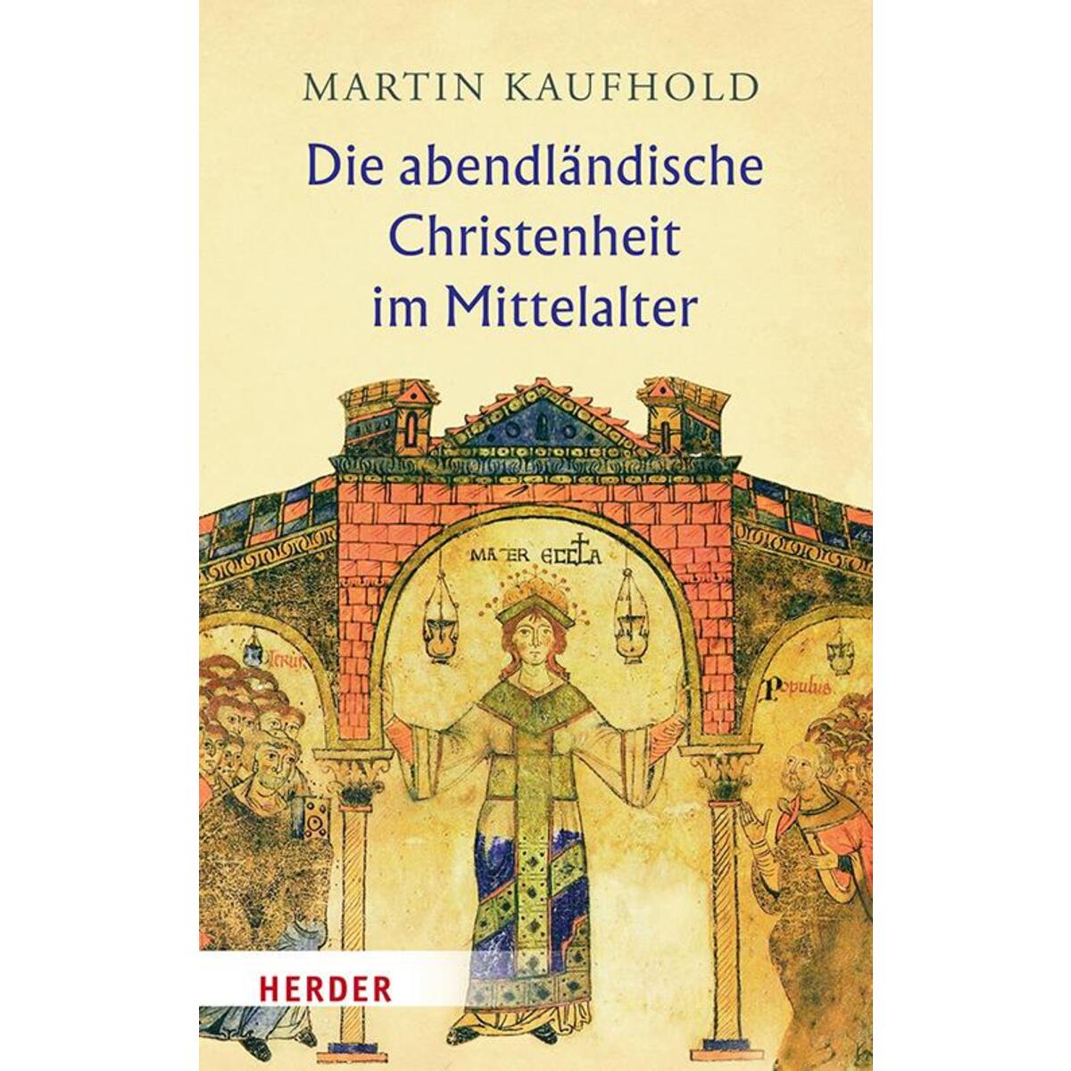 Die abendländische Christenheit im Mittelalter von Herder Verlag GmbH
