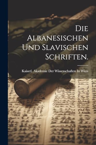 Die albanesischen und slavischen Schriften. von Legare Street Press