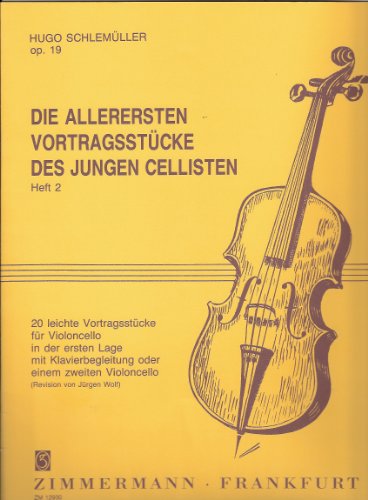 Die allerersten Vortragsstücke des jungen Cellisten: 20 leichte Vortragsstück. Heft 2. op. 19. Violoncello und Klavier oder 2 Violoncelli. Die allerersten Vortragsstücke des jungen Cellisten: 20 leichte Vortragsstück. Heft 2. op. 19. Violoncello und Klavier oder 2 Violoncelli.
