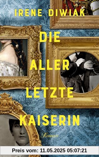 Die allerletzte Kaiserin: Roman