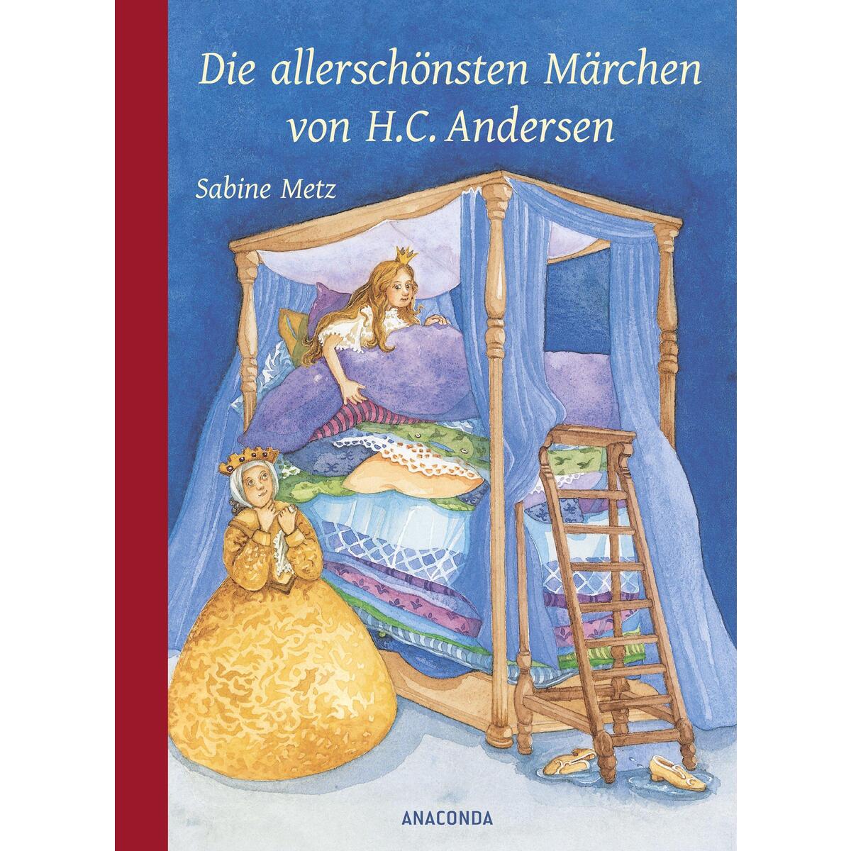 Die allerschönsten Märchen von H. C. Andersen Die allerschönsten Märchen von H. C. Andersen von Anaconda Verlag