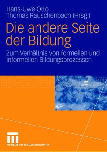 Die andere Seite der Bildung: Zum Verhältnis von formellen und informellen Bildungsprozessen von VS Verlag für Sozialwissenschaften